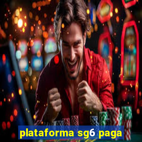 plataforma sg6 paga
